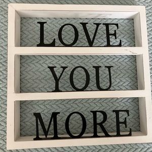LOVE YOU MORE stand up sign/decor